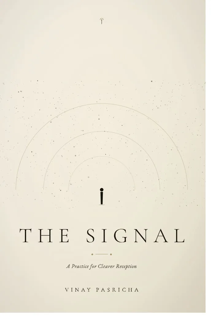 Cover of The Signal: A Practice for Clearer Reception, by Vinay Pasricha